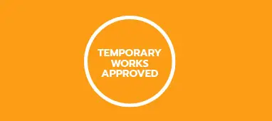 Temporary Works Approved